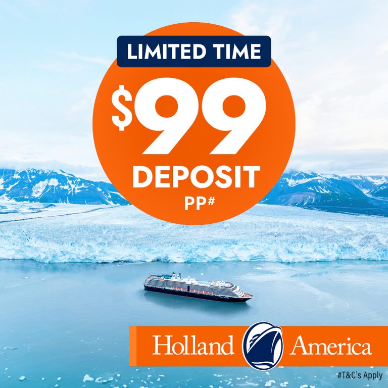 Holland America Early Booking Bonus | $99 Deposit