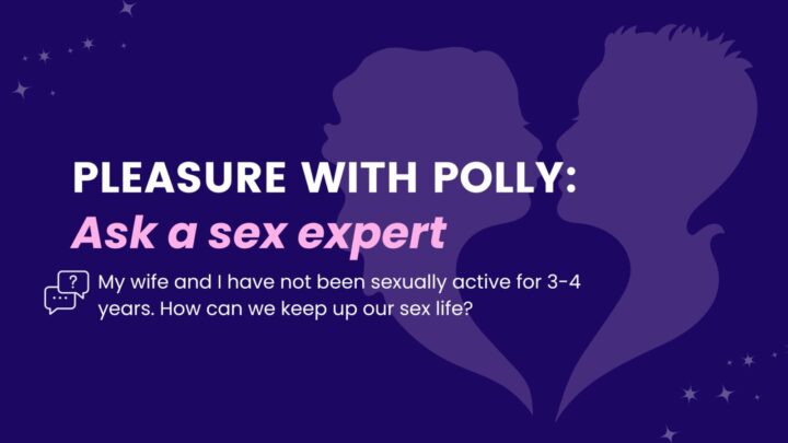 Help! My wife and I have not been sexually active for years. How can we keep up our sex life?